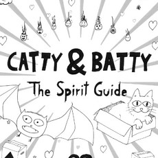 Catty & Batty: The Spirit Guide